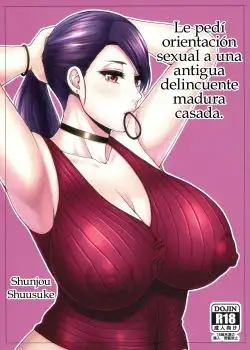 Le pedí orientación sexual a una antigua delincuente madura casada.