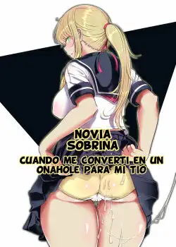 Novia sobrina -Cuando me converti en un onahole para mi tio-