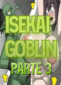 GOBLIN ISEKAI PARTE 3