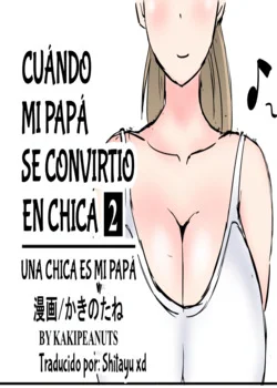 Cuando mi papa se convirtio en chica 2