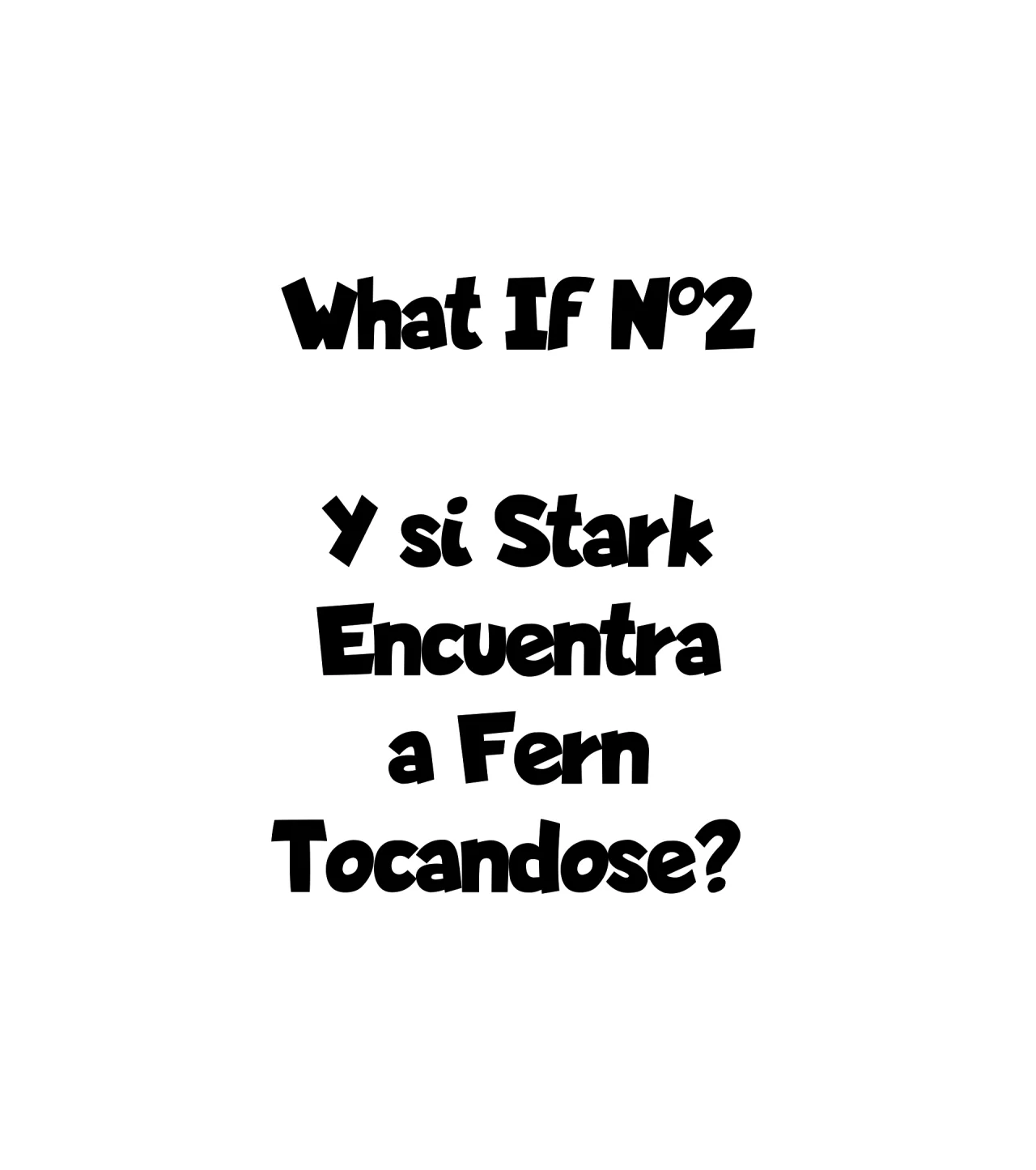 What If N2 - Y si Stark encontrara a Fern tocandose ? 