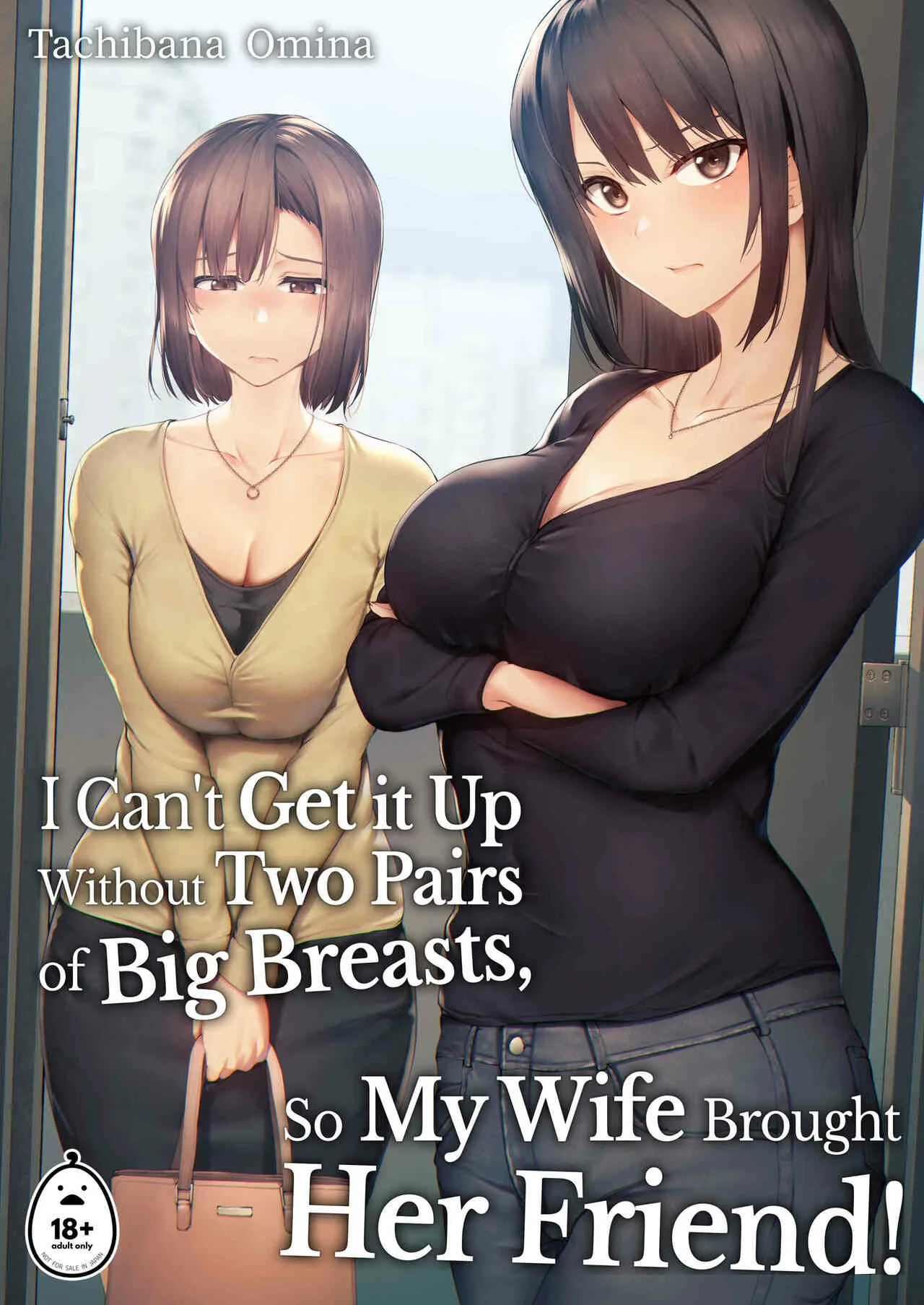 I Cant Get it Up Without Two Pairs of Big Breasts So My Wife Brought Her Friend! 1-3