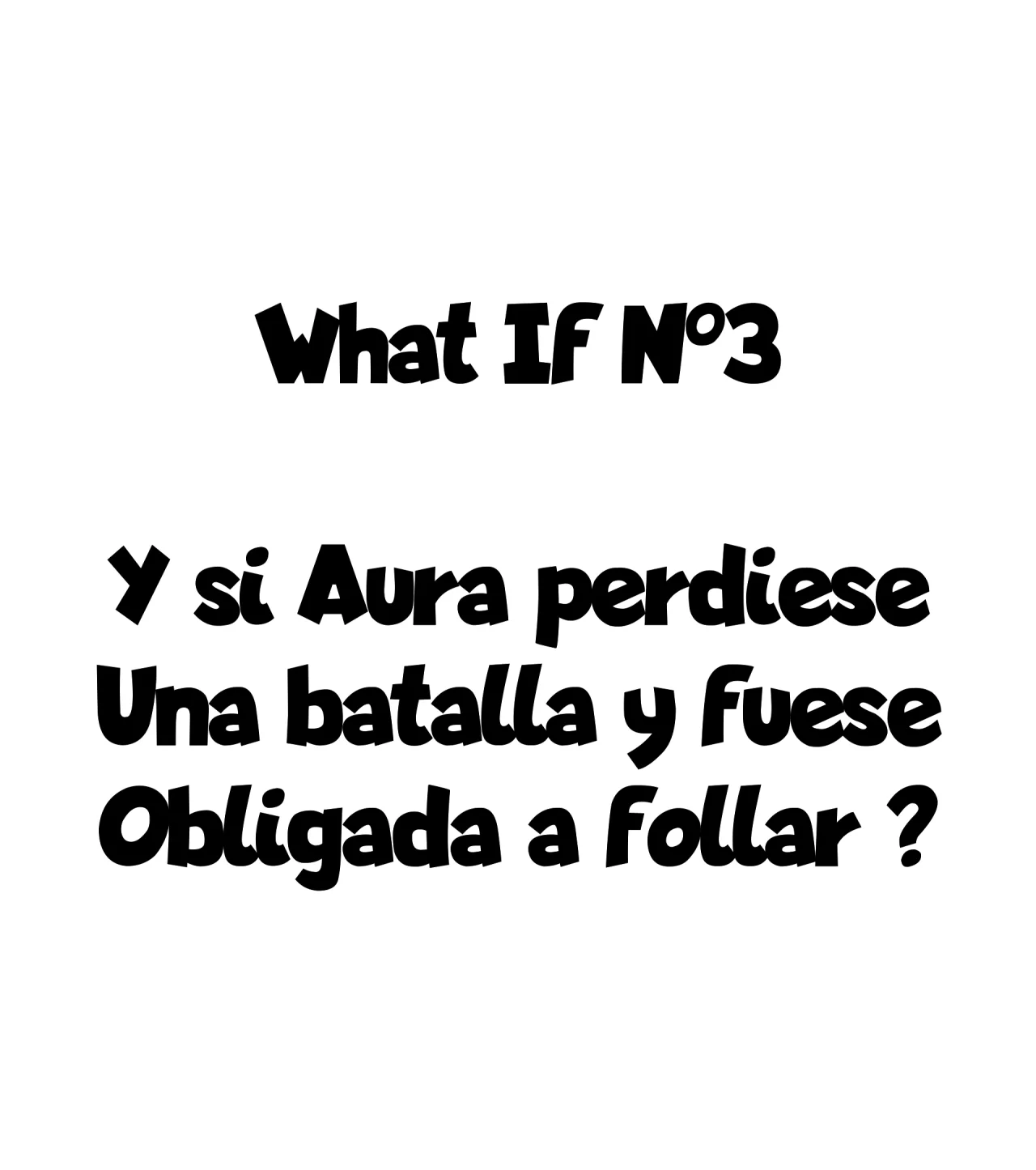 What if N3 - Y si Aura perdiese una batalla y fuese obligada a follar?