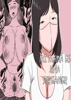 Mi Mamá es una Streamer - [Oroboy] Kaa-chan wa Haishinsha